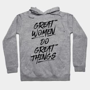 Great Women Do Great Things - Black Hoodie